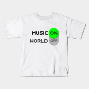 Music on, world off! Kids T-Shirt